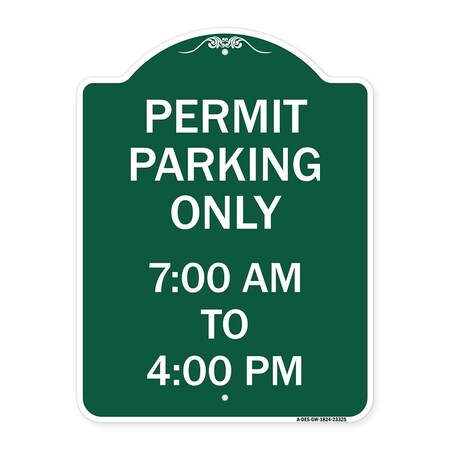 Signmission Permit Parking 7-00 Am to 4-00 Pm, Green & White Aluminum Sign, 18" x 24", GW-1824-23325 A-DES-GW-1824-23325